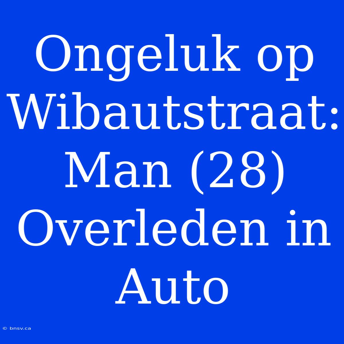 Ongeluk Op Wibautstraat: Man (28) Overleden In Auto