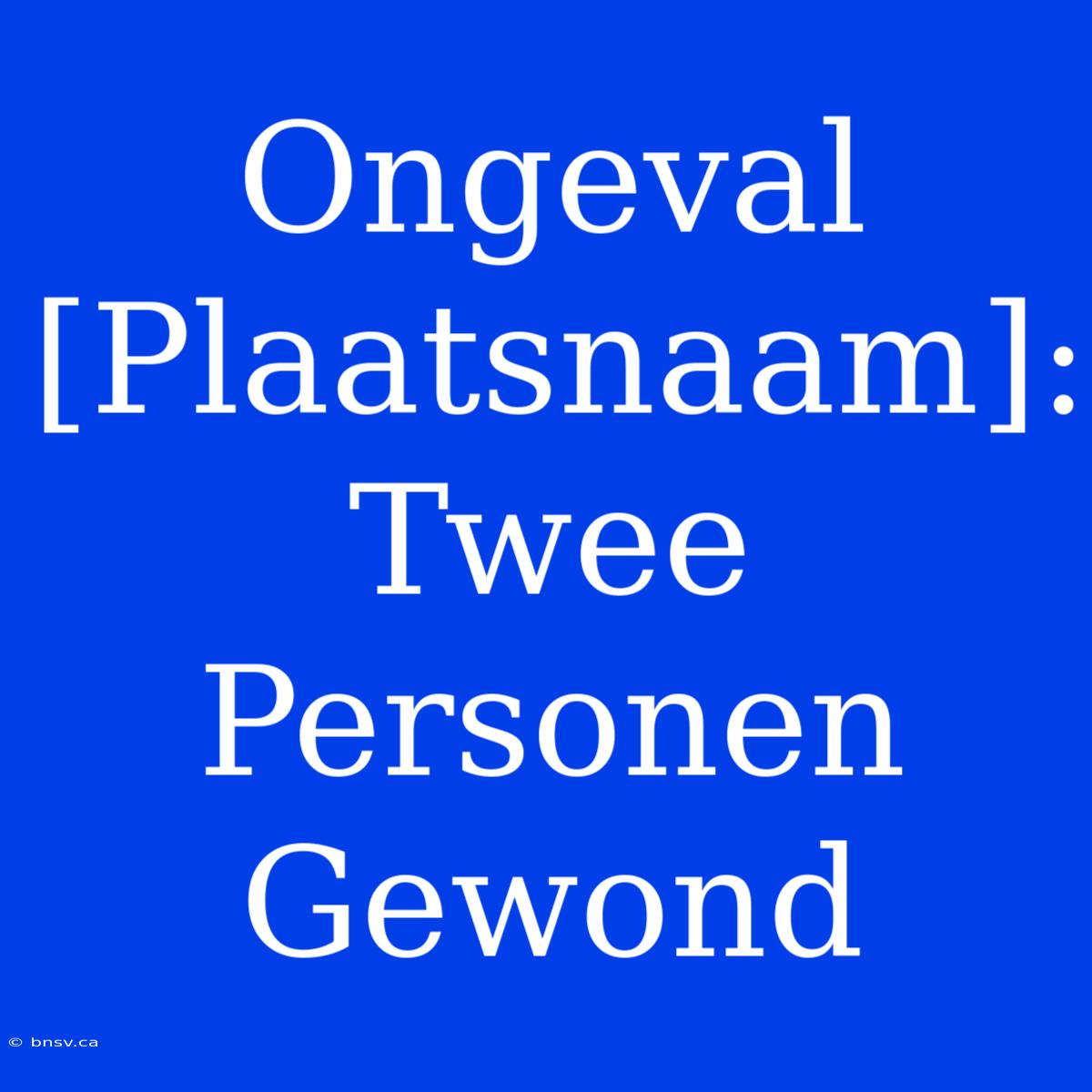 Ongeval [Plaatsnaam]: Twee Personen Gewond