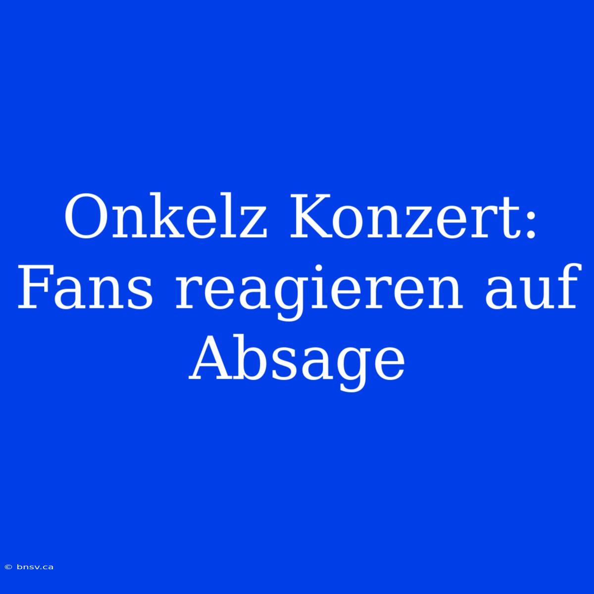 Onkelz Konzert: Fans Reagieren Auf Absage