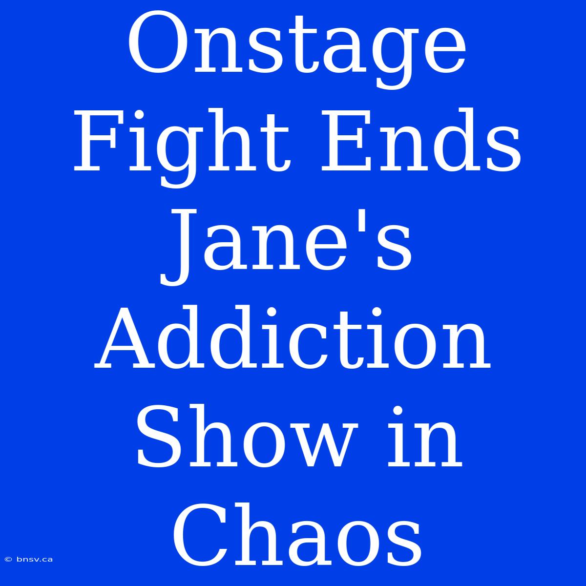 Onstage Fight Ends Jane's Addiction Show In Chaos