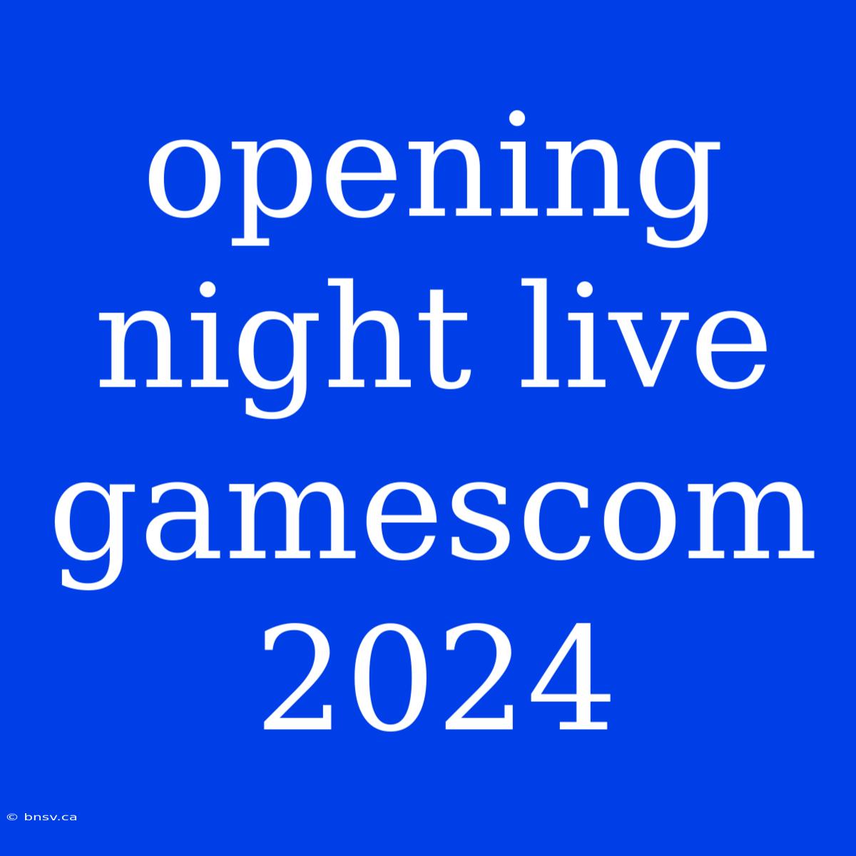 Opening Night Live Gamescom 2024