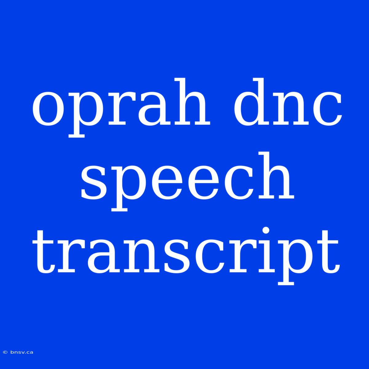 Oprah Dnc Speech Transcript