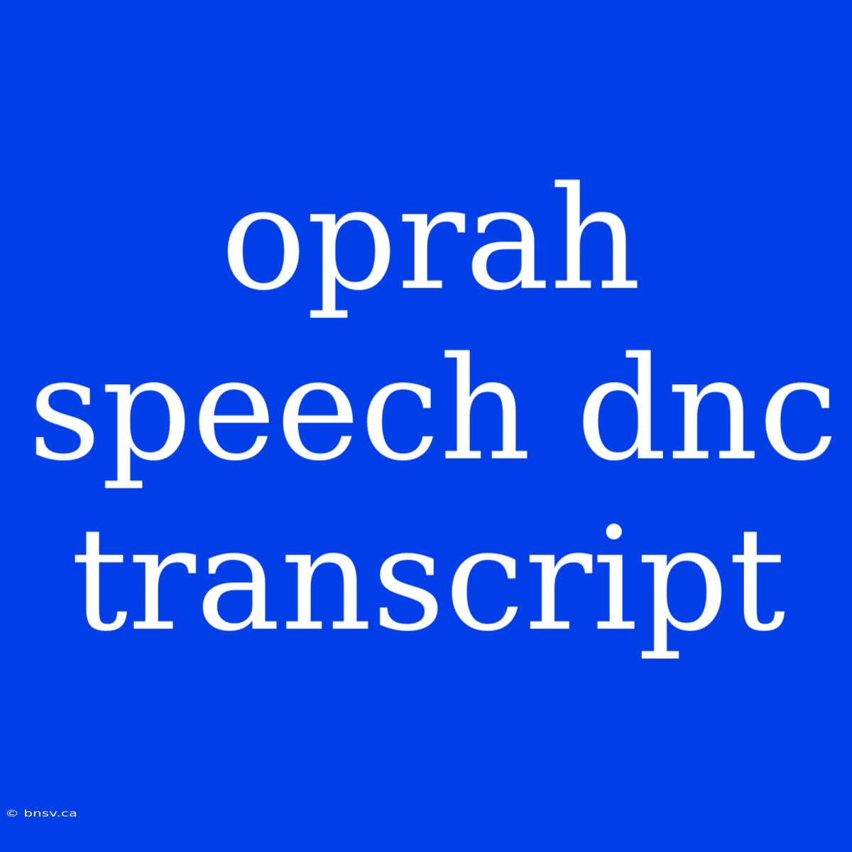 Oprah Speech Dnc Transcript