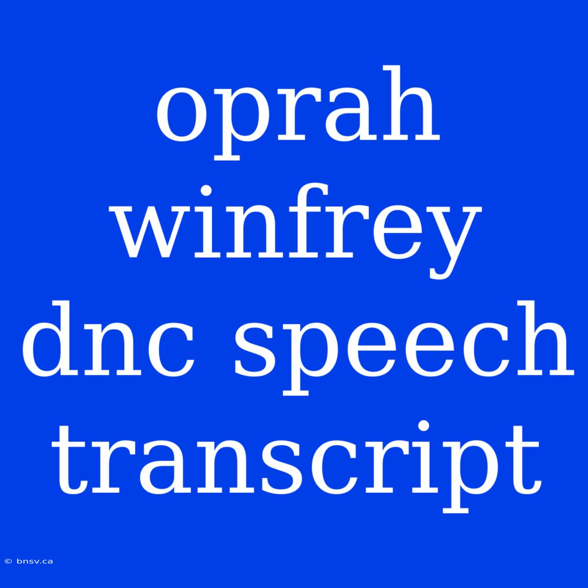 Oprah Winfrey Dnc Speech Transcript