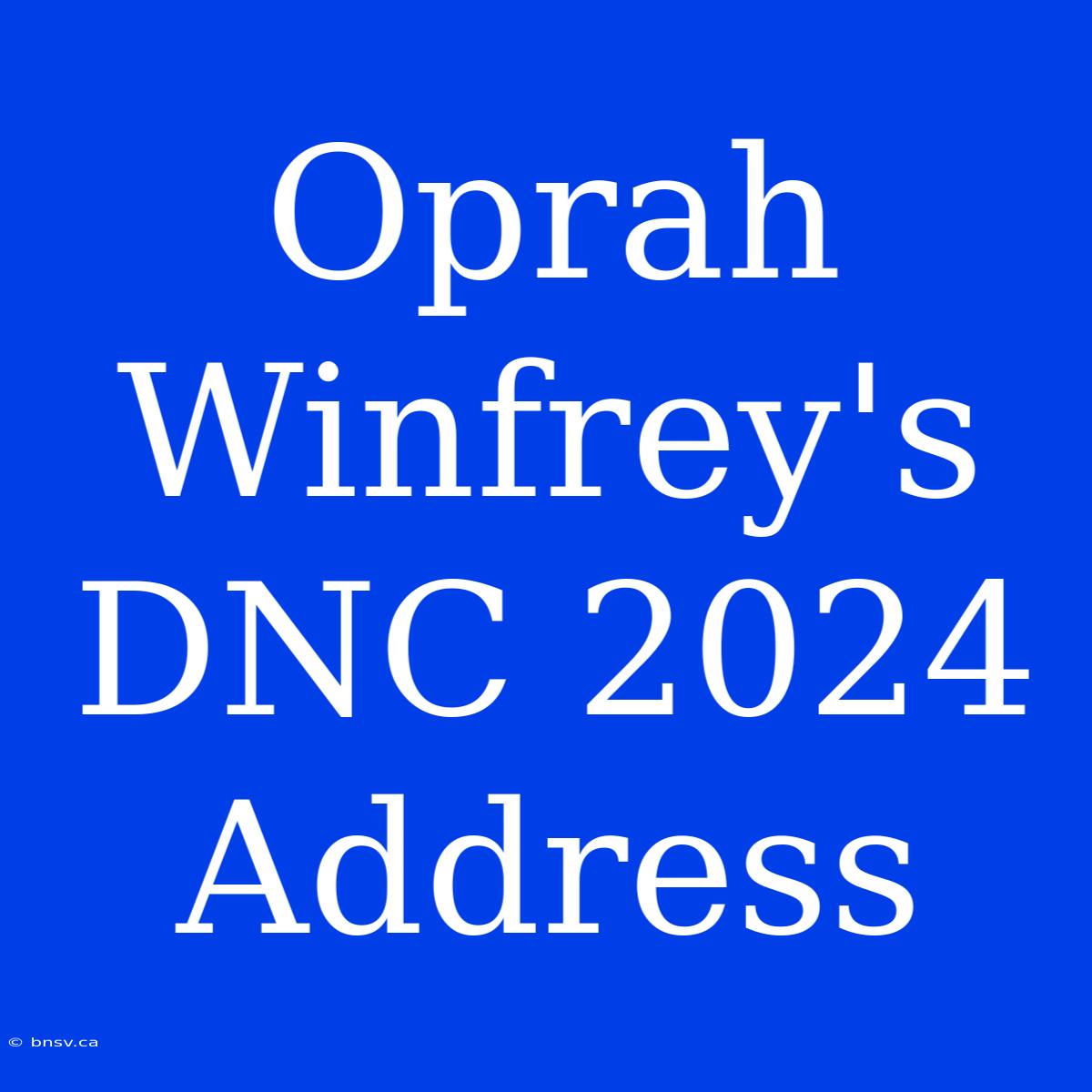 Oprah Winfrey's DNC 2024 Address