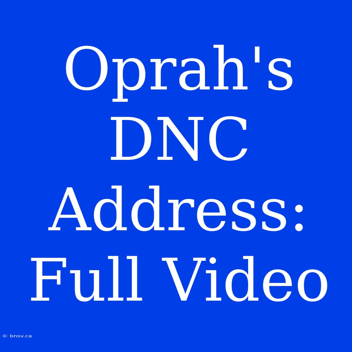 Oprah's DNC Address: Full Video