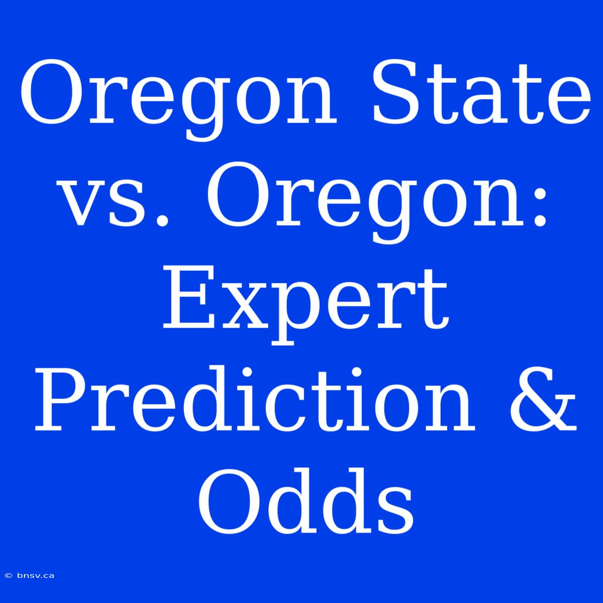 Oregon State Vs. Oregon: Expert Prediction & Odds