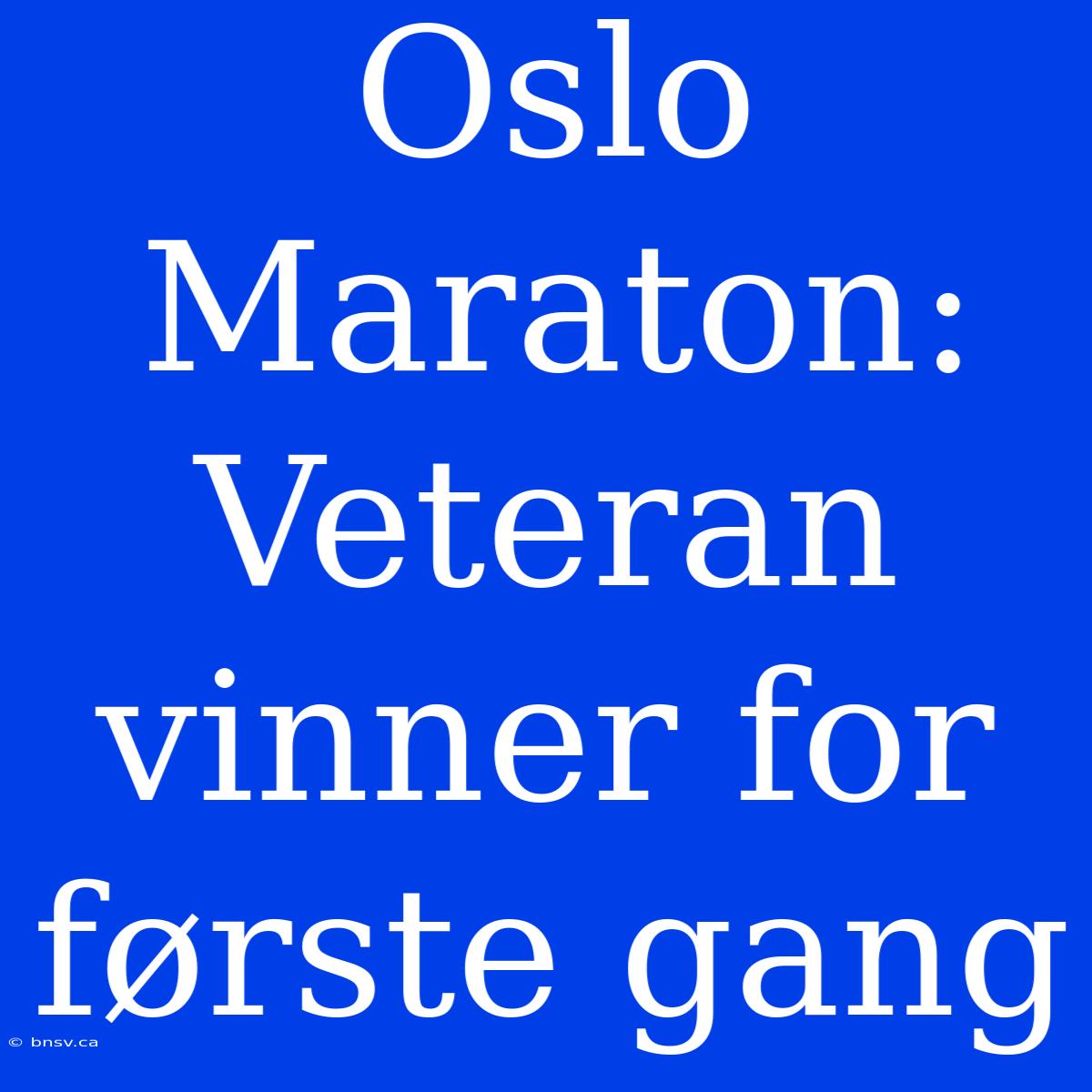 Oslo Maraton: Veteran Vinner For Første Gang