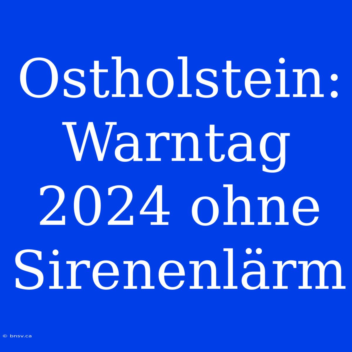 Ostholstein: Warntag 2024 Ohne Sirenenlärm