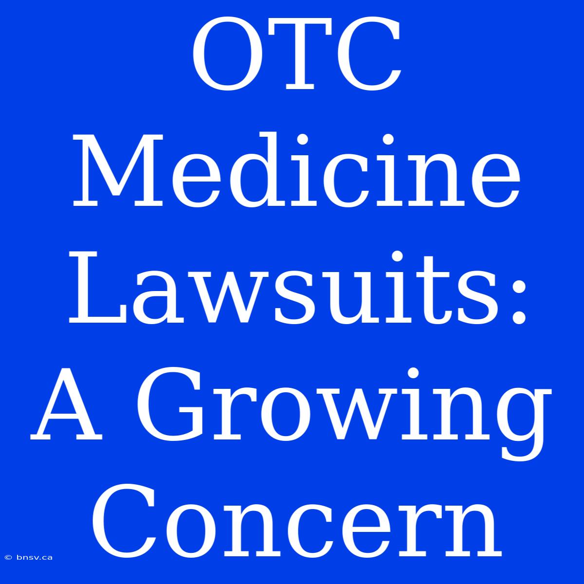 OTC Medicine Lawsuits: A Growing Concern