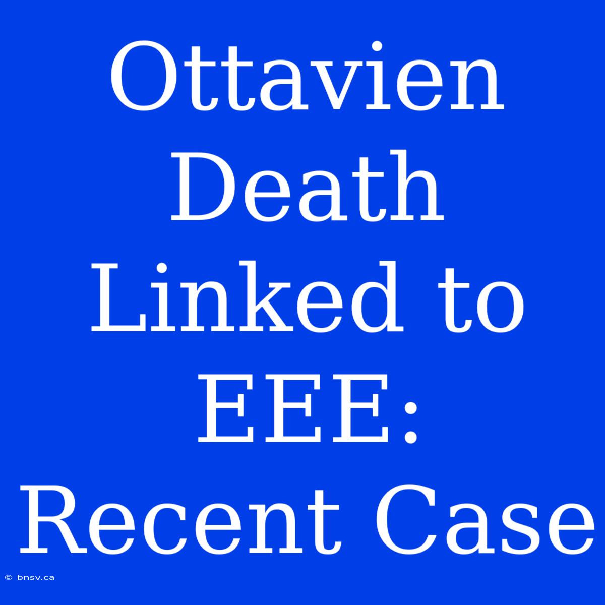 Ottavien Death Linked To EEE: Recent Case