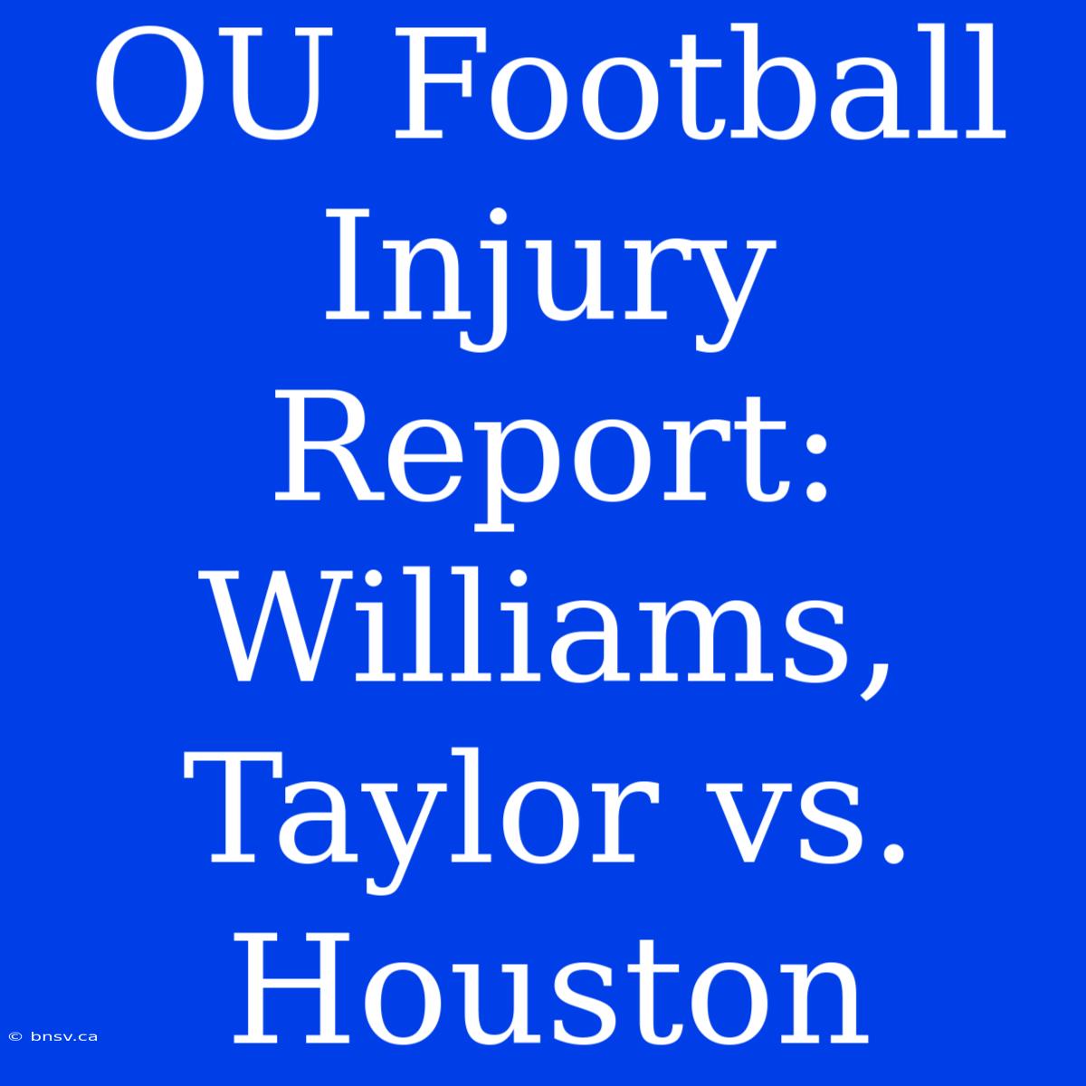 OU Football Injury Report: Williams, Taylor Vs. Houston