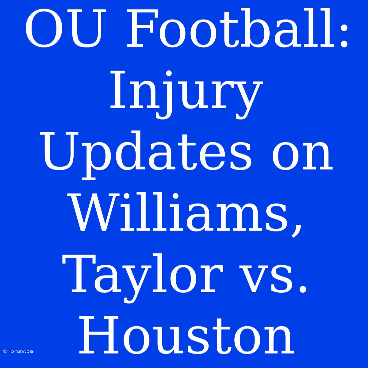 OU Football: Injury Updates On Williams, Taylor Vs. Houston