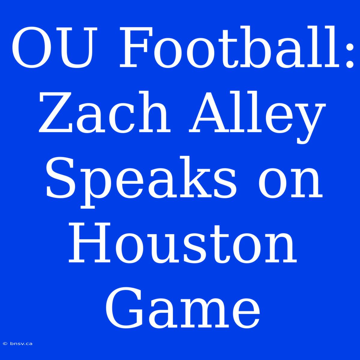 OU Football: Zach Alley Speaks On Houston Game