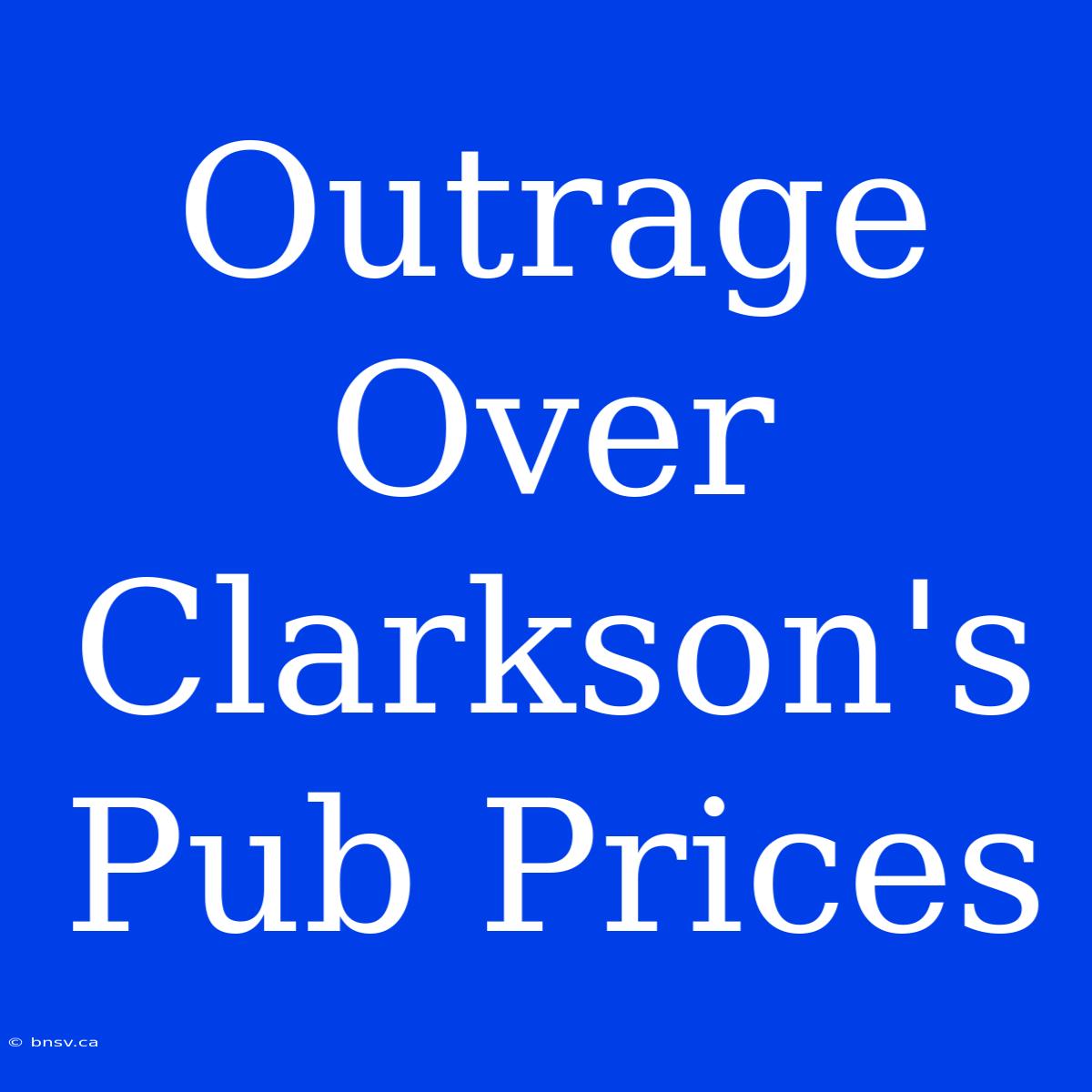 Outrage Over Clarkson's Pub Prices