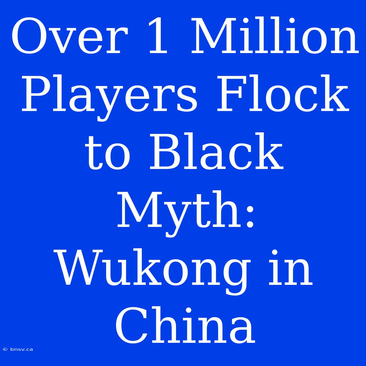 Over 1 Million Players Flock To Black Myth: Wukong In China