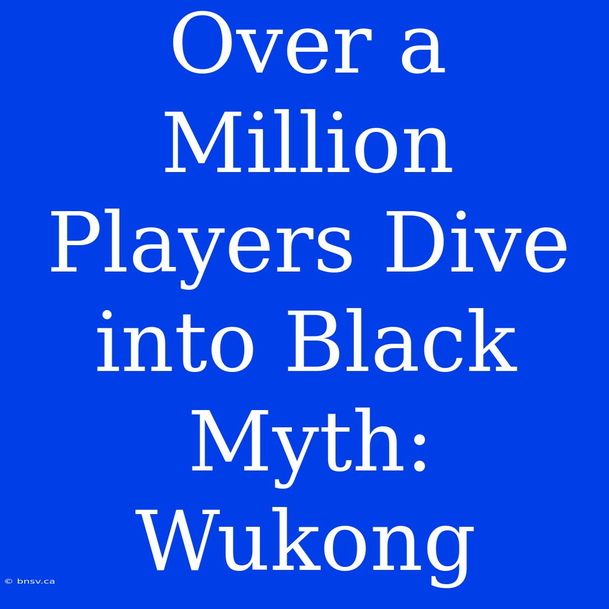 Over A Million Players Dive Into Black Myth: Wukong