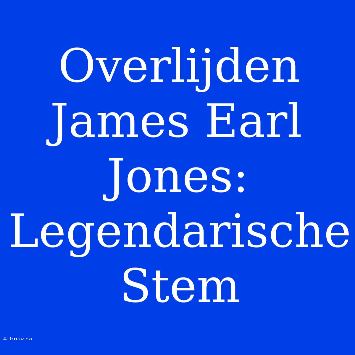 Overlijden James Earl Jones: Legendarische Stem