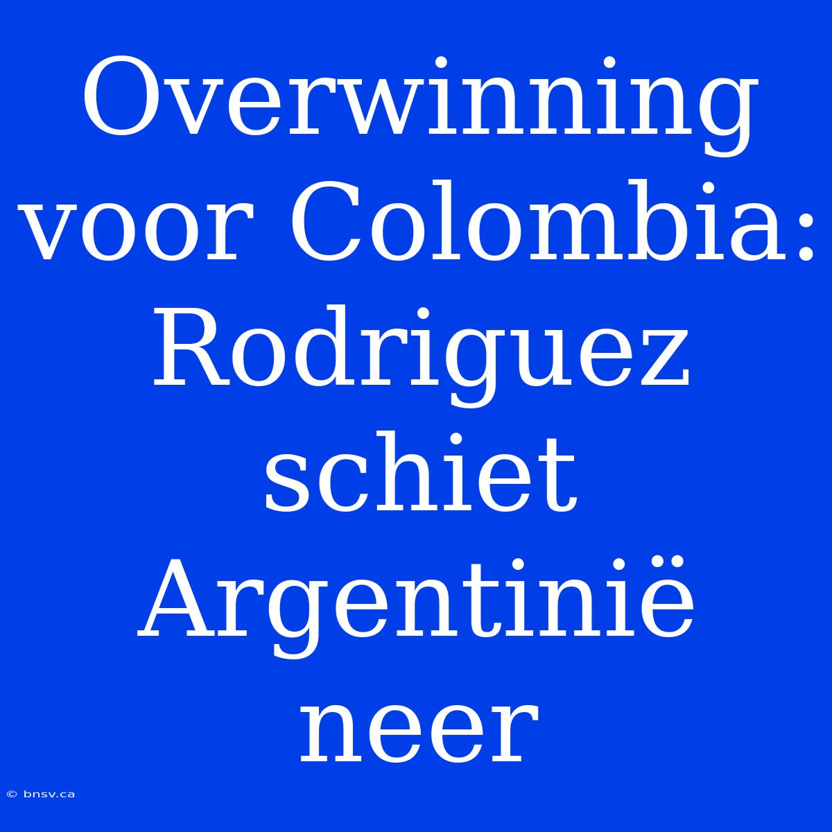 Overwinning Voor Colombia: Rodriguez Schiet Argentinië Neer