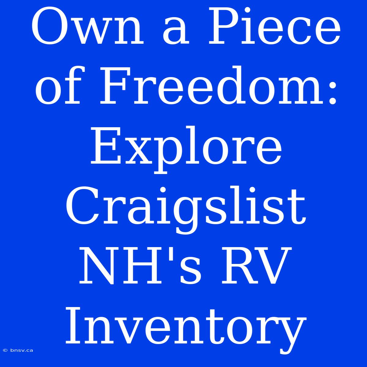 Own A Piece Of Freedom: Explore Craigslist NH's RV Inventory