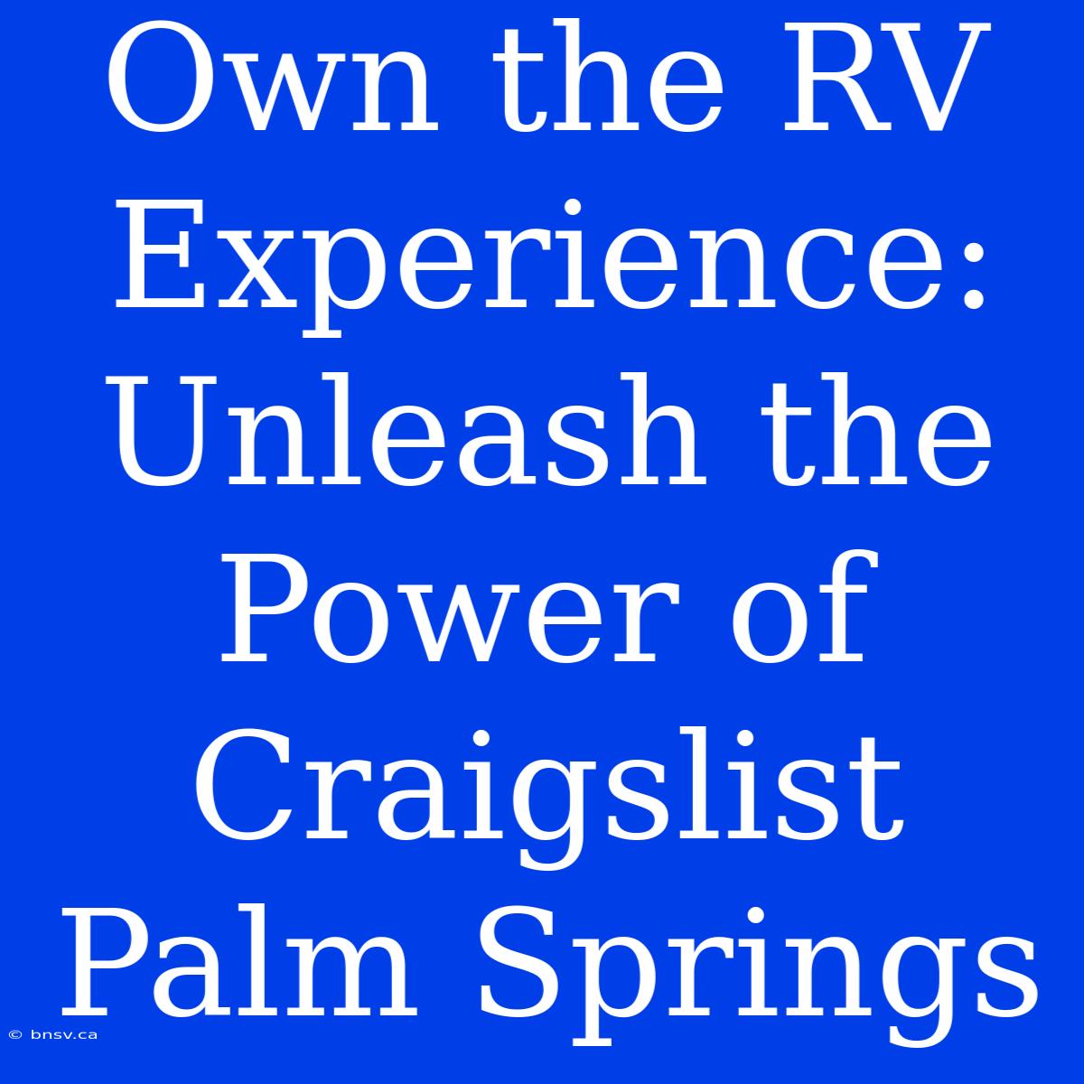 Own The RV Experience: Unleash The Power Of Craigslist Palm Springs