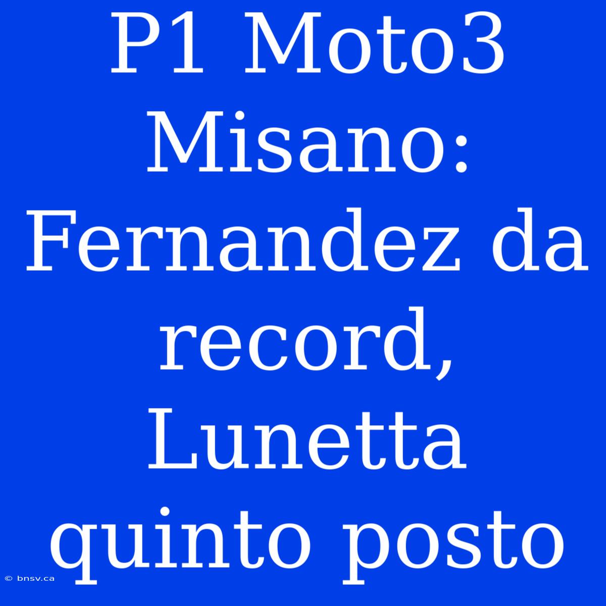 P1 Moto3 Misano: Fernandez Da Record, Lunetta Quinto Posto