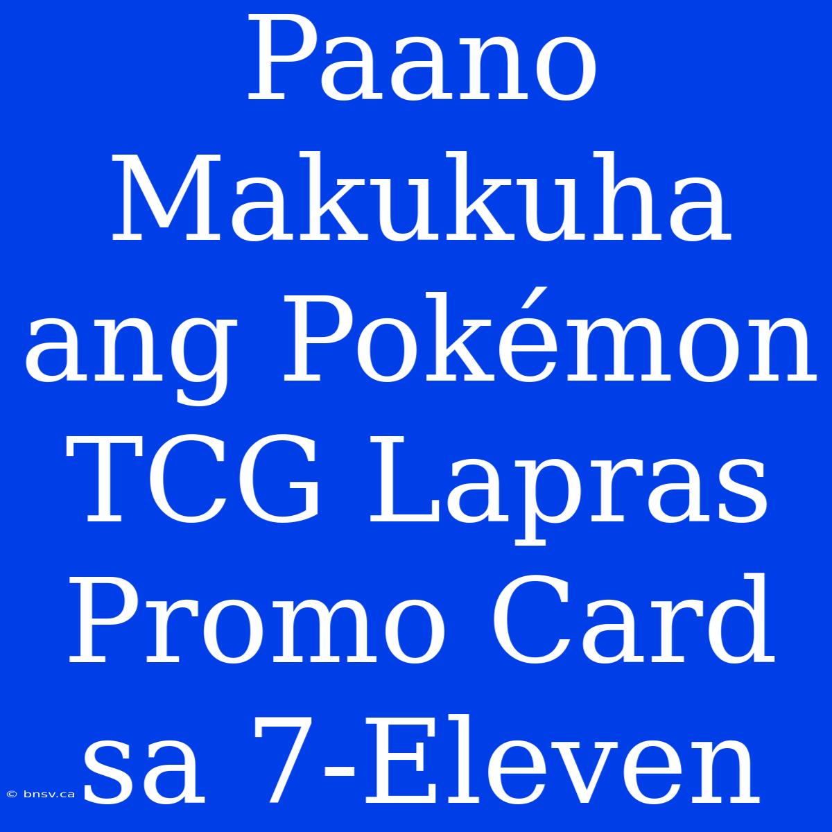 Paano Makukuha Ang Pokémon TCG Lapras Promo Card Sa 7-Eleven