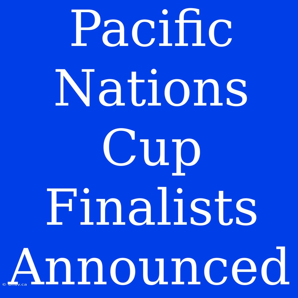 Pacific Nations Cup Finalists Announced