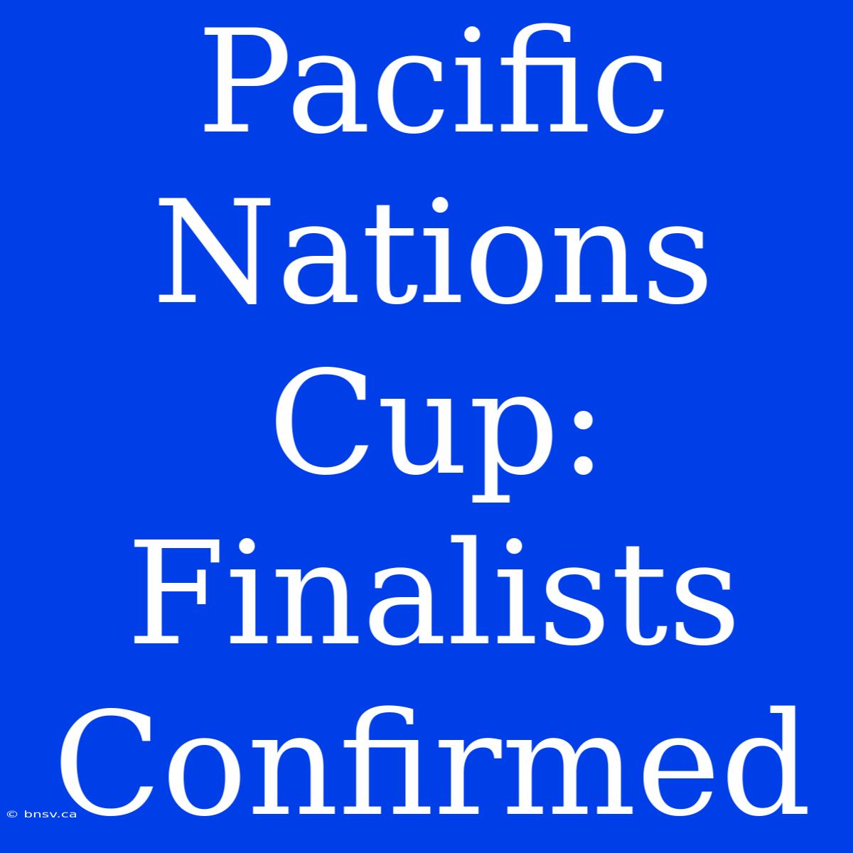 Pacific Nations Cup: Finalists Confirmed