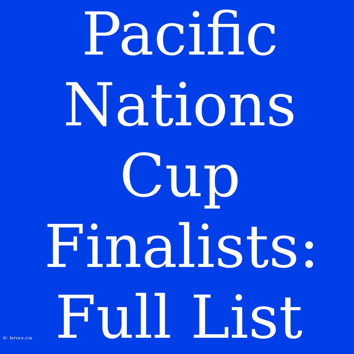 Pacific Nations Cup Finalists: Full List