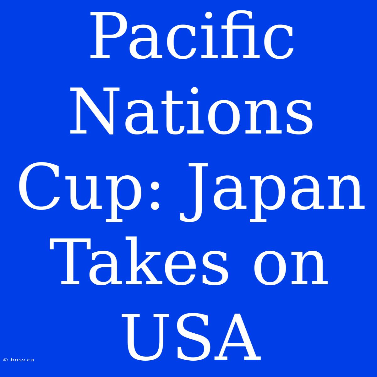 Pacific Nations Cup: Japan Takes On USA