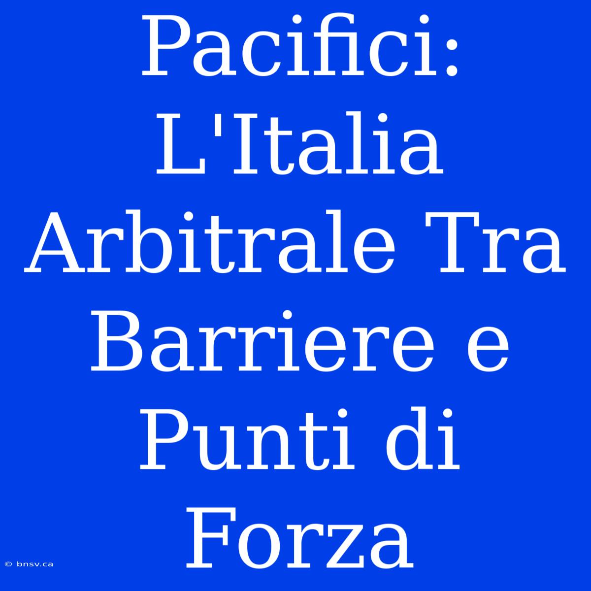 Pacifici: L'Italia Arbitrale Tra Barriere E Punti Di Forza