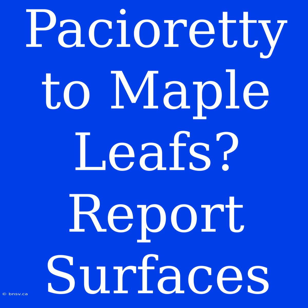 Pacioretty To Maple Leafs? Report Surfaces