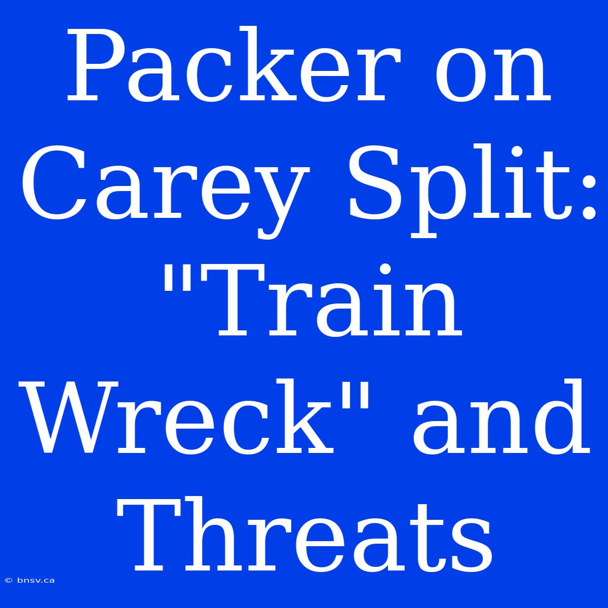 Packer On Carey Split: 