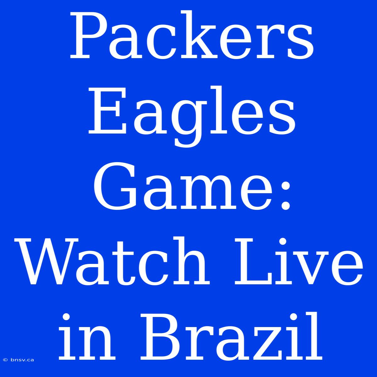 Packers Eagles Game: Watch Live In Brazil