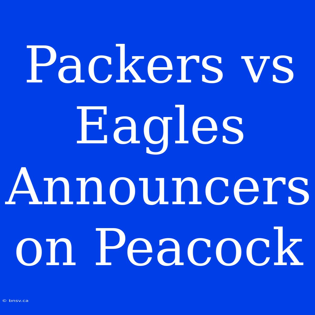 Packers Vs Eagles Announcers On Peacock