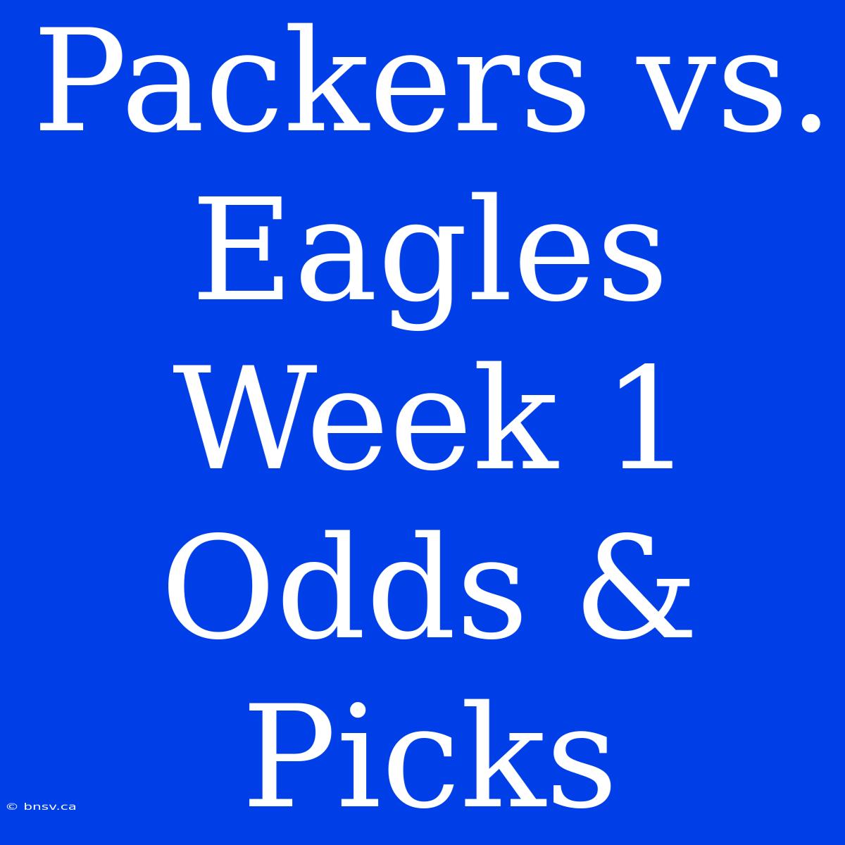 Packers Vs. Eagles Week 1 Odds & Picks