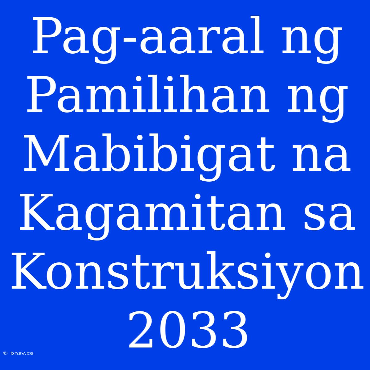 Pag-aaral Ng Pamilihan Ng Mabibigat Na Kagamitan Sa Konstruksiyon 2033