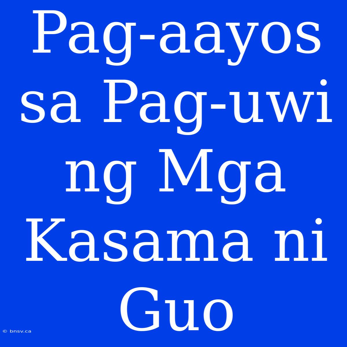 Pag-aayos Sa Pag-uwi Ng Mga Kasama Ni Guo