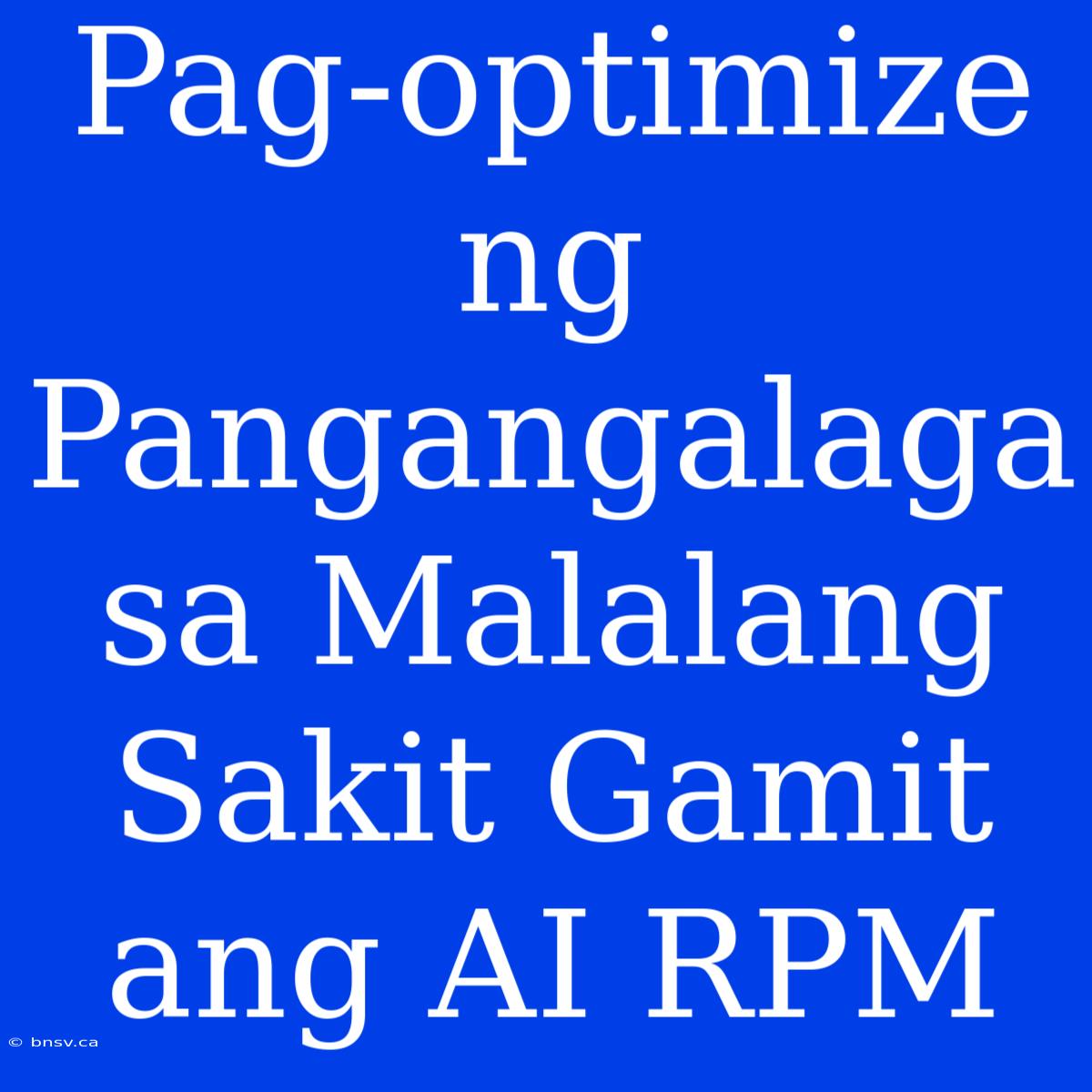 Pag-optimize Ng Pangangalaga Sa Malalang Sakit Gamit Ang AI RPM