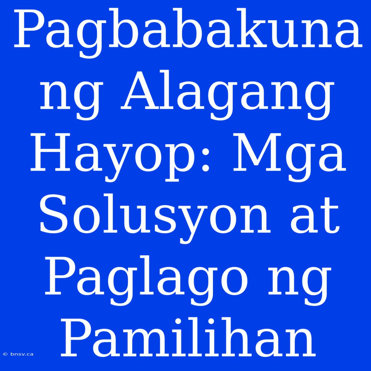 Pagbabakuna Ng Alagang Hayop: Mga Solusyon At Paglago Ng Pamilihan