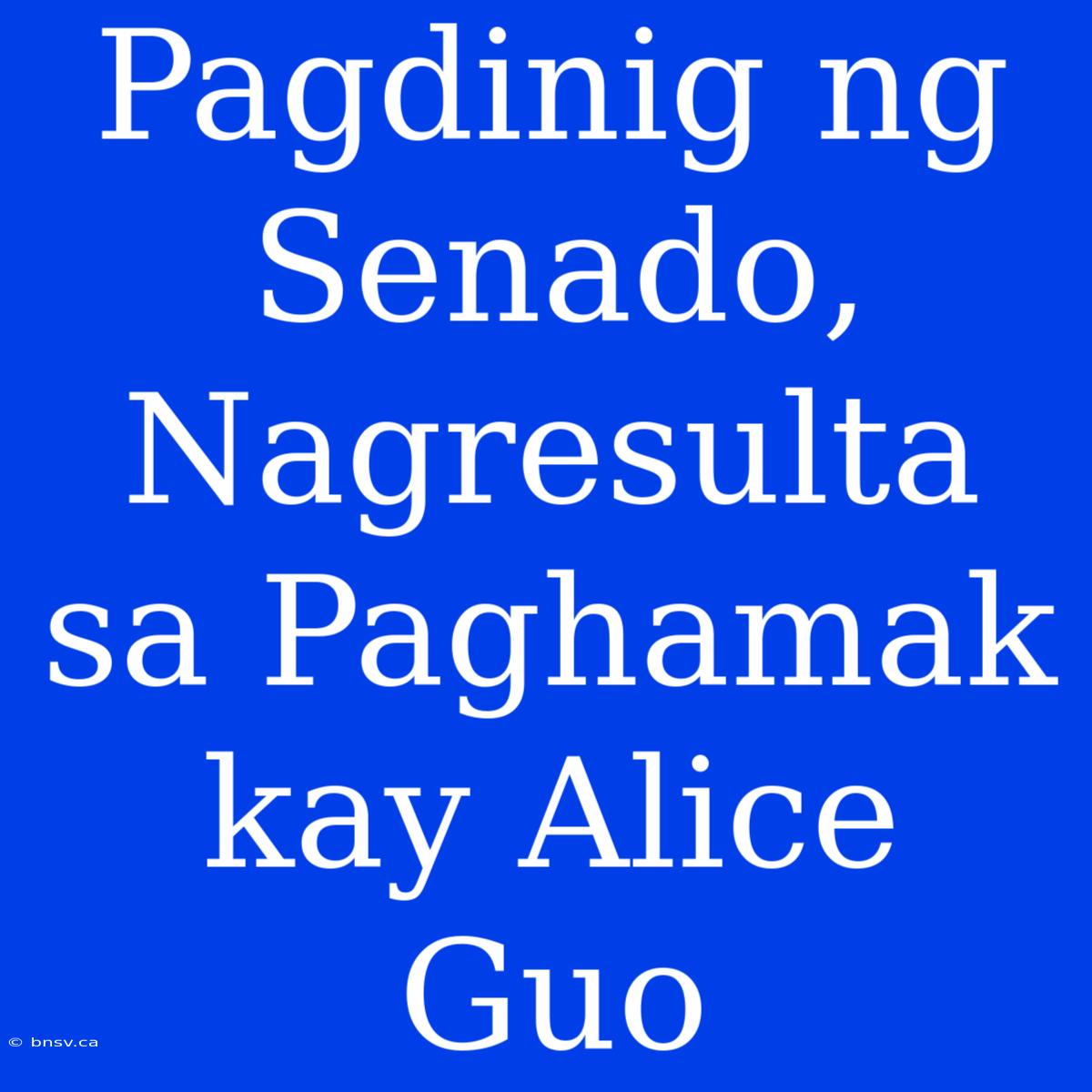 Pagdinig Ng Senado, Nagresulta Sa Paghamak Kay Alice Guo