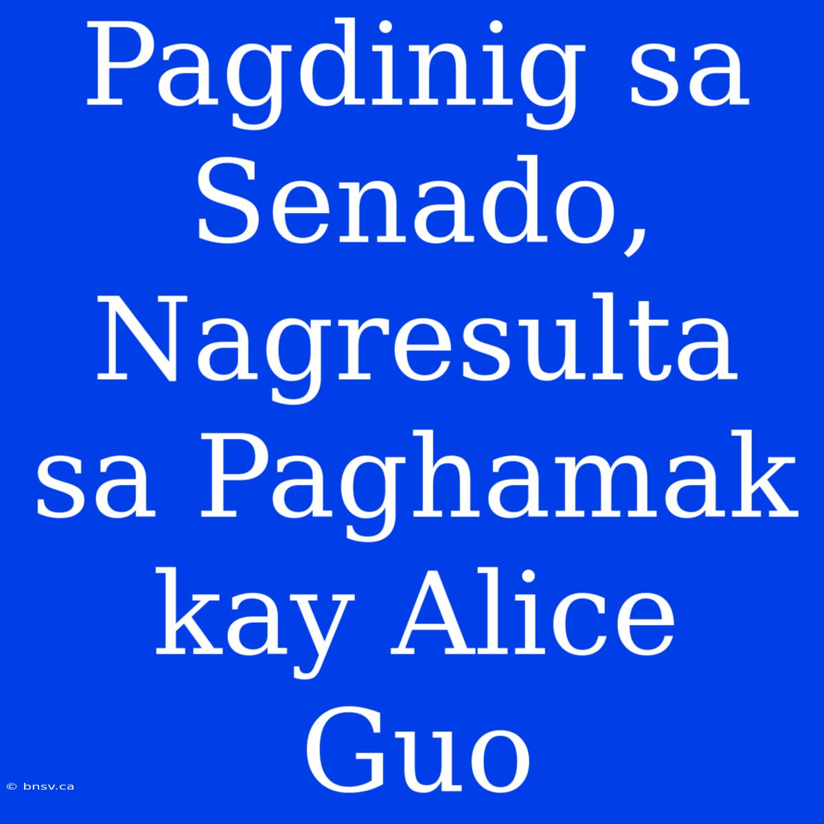 Pagdinig Sa Senado, Nagresulta Sa Paghamak Kay Alice Guo