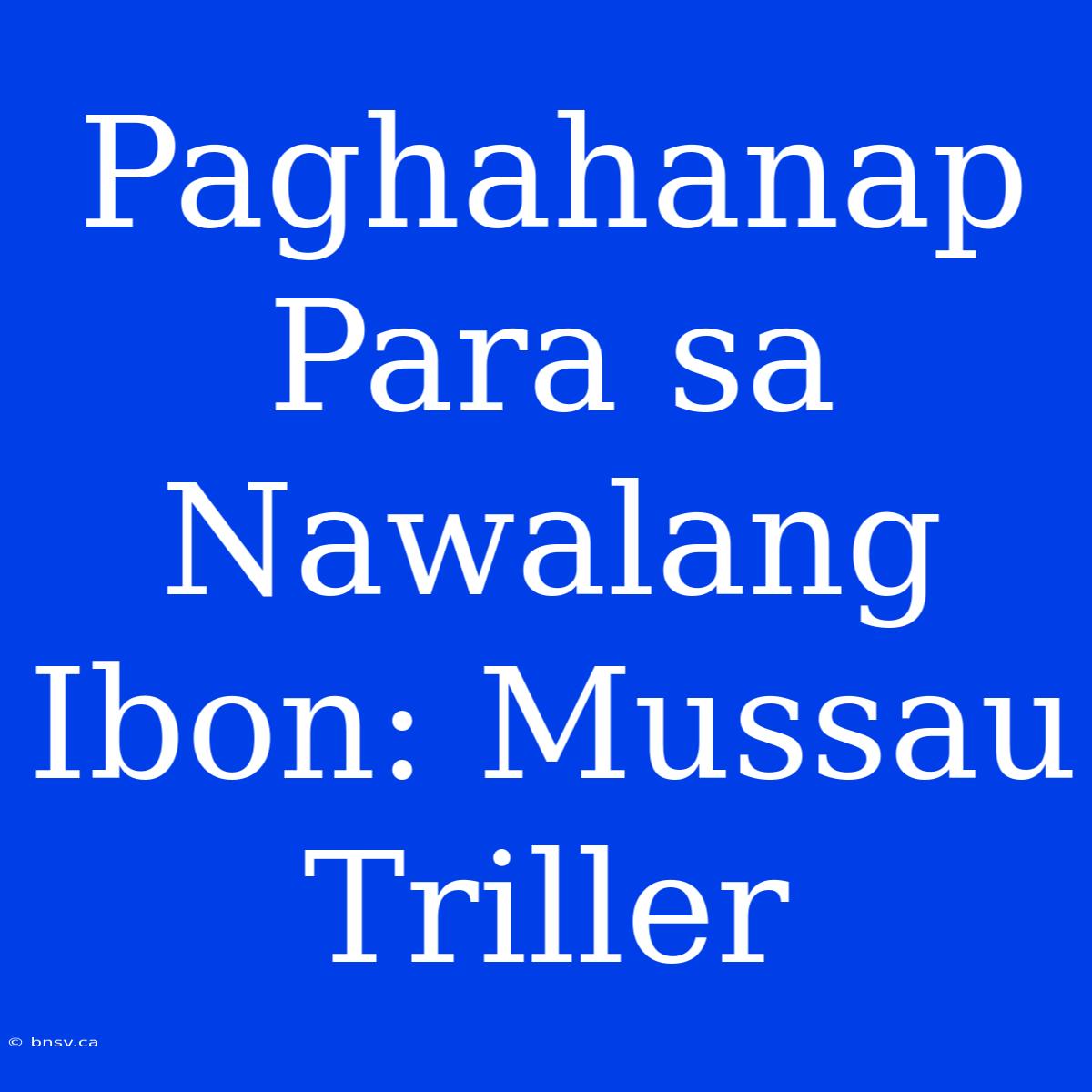 Paghahanap Para Sa Nawalang Ibon: Mussau Triller