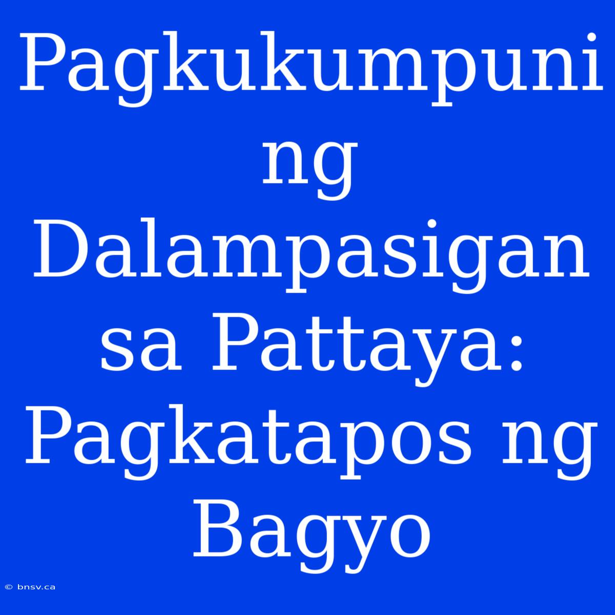 Pagkukumpuni Ng Dalampasigan Sa Pattaya: Pagkatapos Ng Bagyo