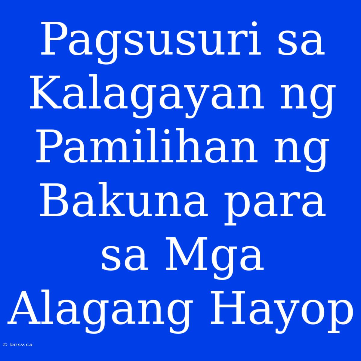 Pagsusuri Sa Kalagayan Ng Pamilihan Ng Bakuna Para Sa Mga Alagang Hayop