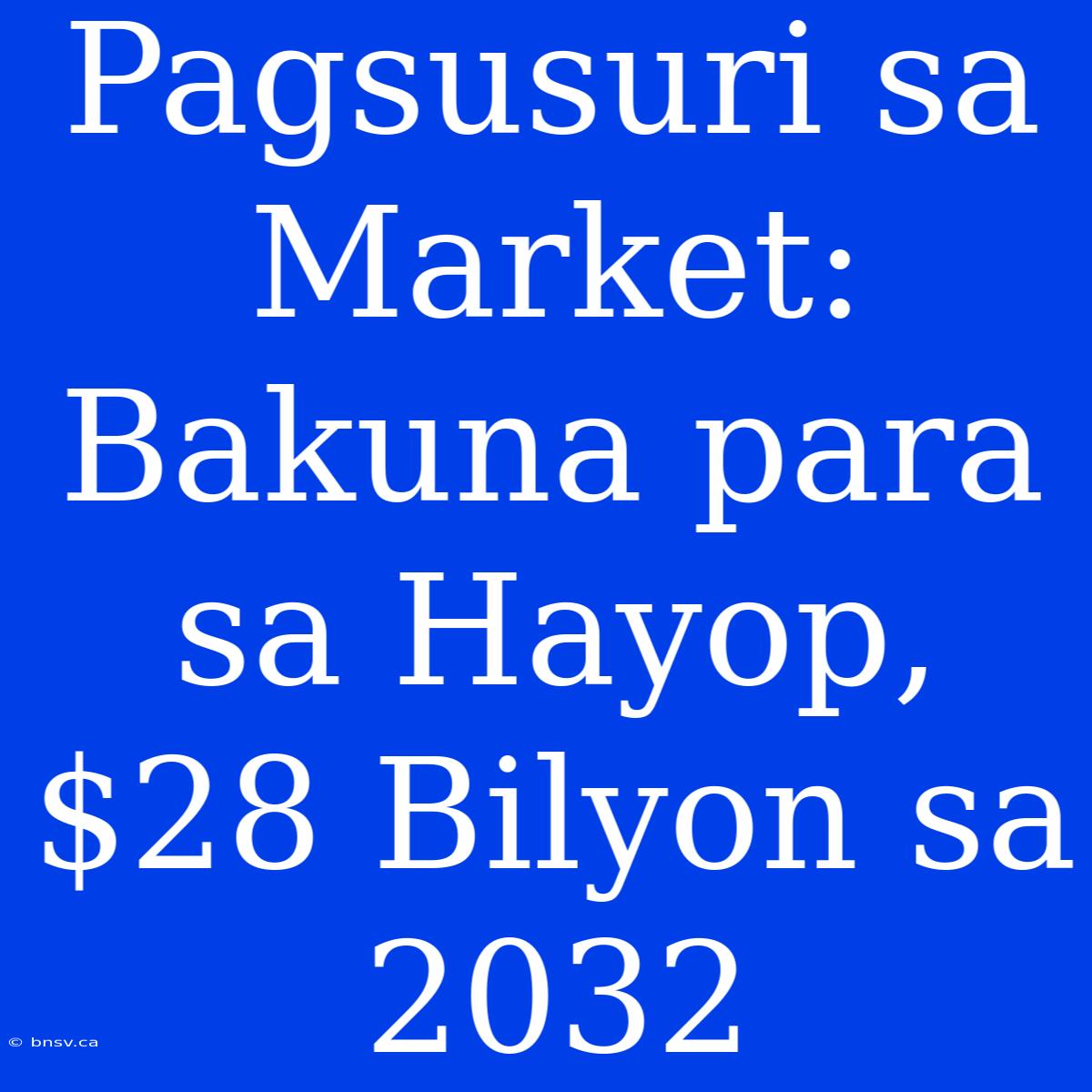 Pagsusuri Sa Market: Bakuna Para Sa Hayop, $28 Bilyon Sa 2032