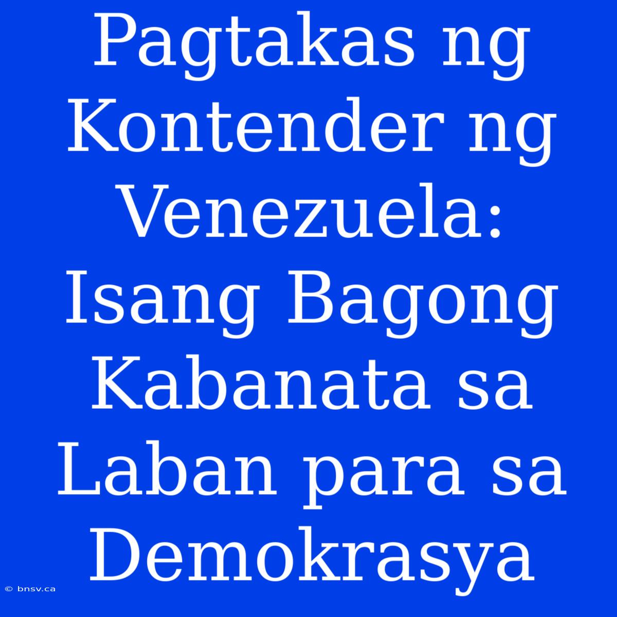 Pagtakas Ng Kontender Ng Venezuela: Isang Bagong Kabanata Sa Laban Para Sa Demokrasya