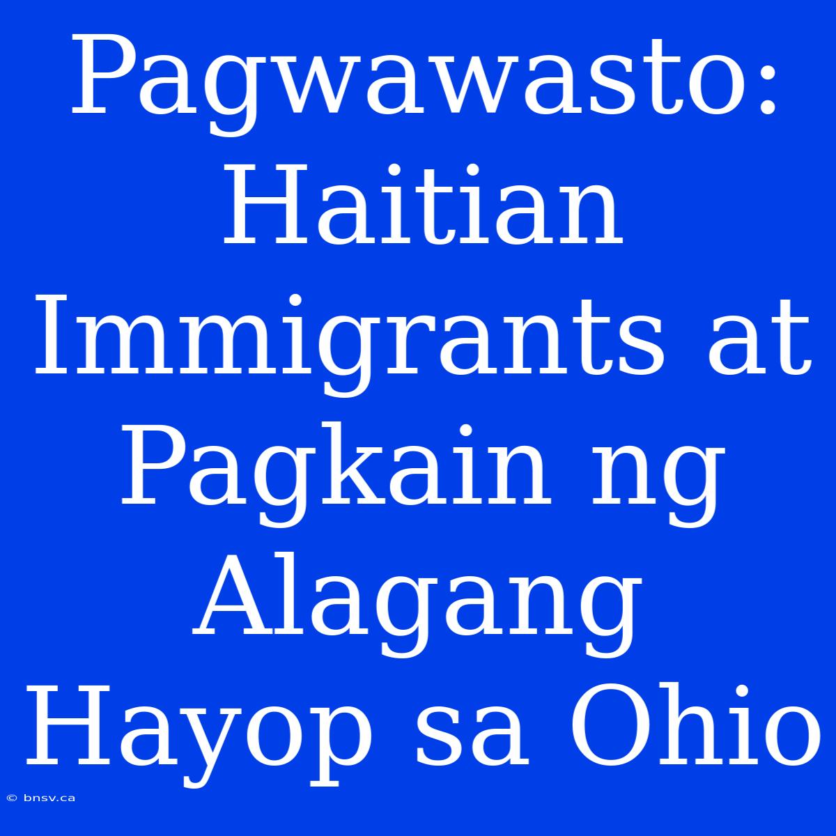 Pagwawasto: Haitian Immigrants At Pagkain Ng Alagang Hayop Sa Ohio