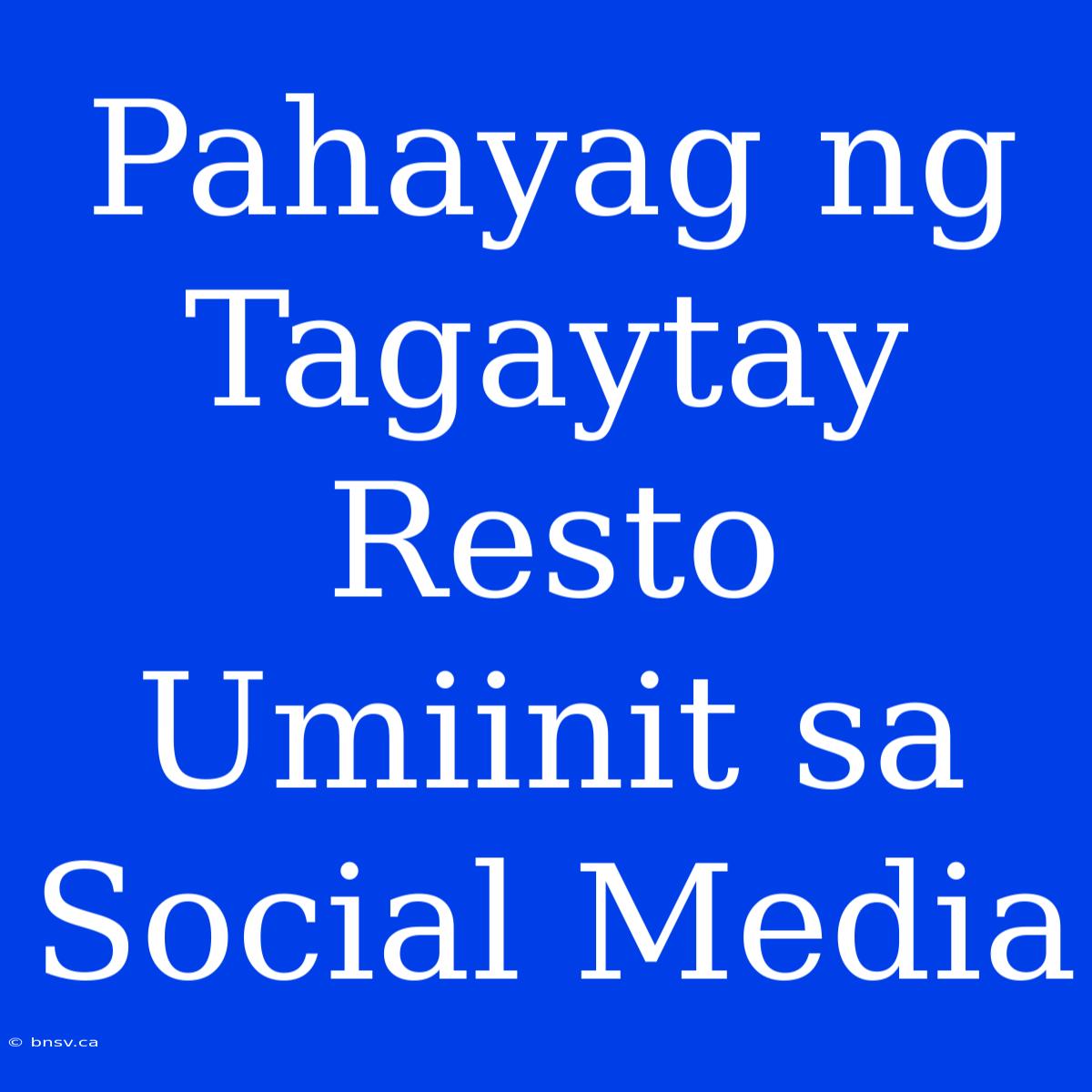 Pahayag Ng Tagaytay Resto Umiinit Sa Social Media